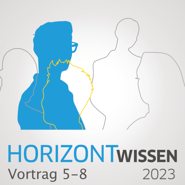 Horizont Wissen 2023 Aachen_4-er Abo zur Präsenzteilnahme Herbst 2023>>Vortrag 5 bis Vortrag 8>>Normalpreis