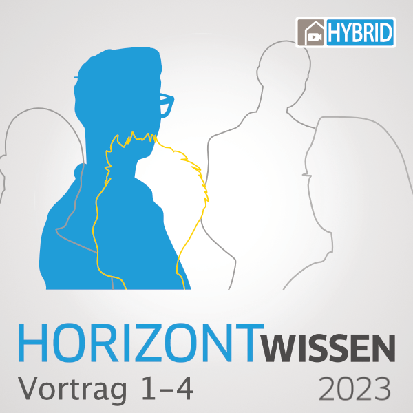Horizont Wissen 2023 Aachen_4-er Abo zur Onlineteilnahme Frühjahr 2023>> Vortrag 1 bis Vortrag 4 >>Normalpreis