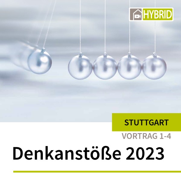 Denkanstöße 2023 Stuttgart_4-er Abo zur Onlineteilnahme 1. Hälfte Vortrag 1 bis Vortrag 4